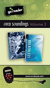 Orca Soundings Goreader Vol 3: (Blue Moon, Breathless) (Pre-Recorded Audio Player)