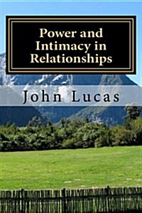 Power and Intimacy in Relationships: The Balanced Formula for Success (Paperback)