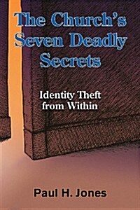 The Churchs Seven Deadly Secrets: Identity Theft from Within (Paperback)