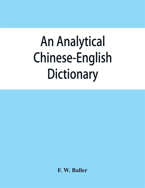 An analytical Chinese-English dictionary: Compiled for the China inland mission (Paperback)