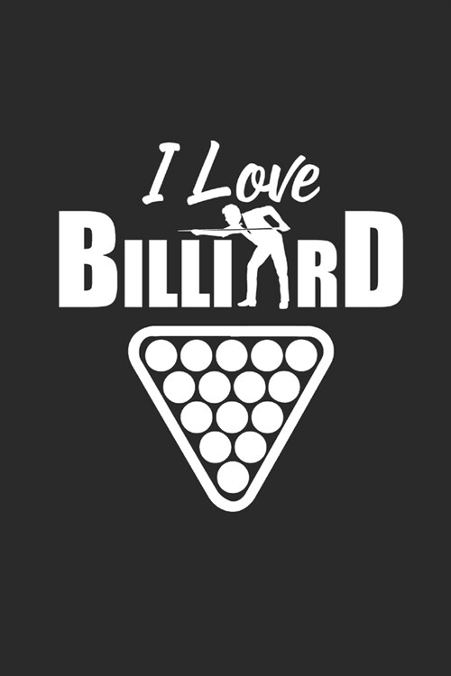 I Love Billiard: Billard Notizbuch Pool Planer Billiard Notebook Snooker Journal kariert squared karo A5 6x9 (Paperback)