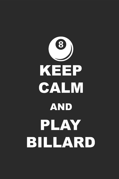 Keep Calm and Play Billard: Billard Notizbuch Pool Planer Billiard Notebook Snooker Journal kariert squared karo A5 6x9 (Paperback)