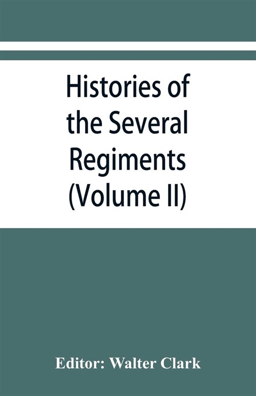 Histories of the several regiments and battalions from North Carolina, in the great war 1861-65 (Volume II) (Paperback)