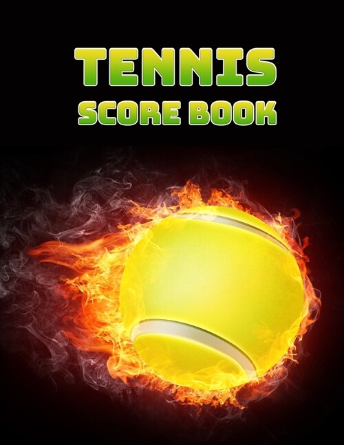 Tennis Score Book: Game Record Keeper for Singles or Doubles Play - Ball on Fire Design (Paperback)