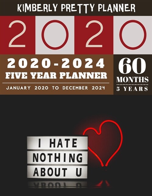 Five Year Planner 2020-2024: calendar 5 year planner - internet login and password - 5 Year Goal Planner - Five Year Life Goal Plan - I hate nothin (Paperback)