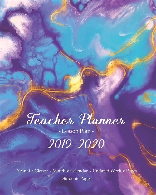 Teacher Planner 2019 - 2020 / Lesson Plan - Year at a Glance - Monthly Calendar - Undated Weekly Pages + Students Pages: Academic Year (September - Au (Paperback)