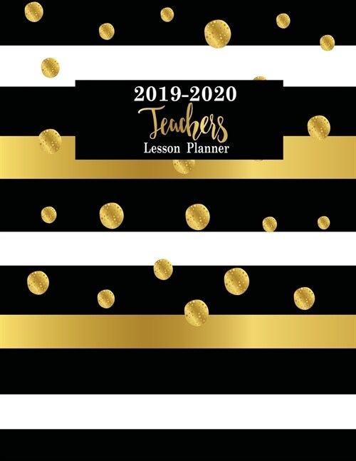 Teacher Lesson Planner 2019-2020: Teacher Calendar Schedule Organizer Academic Year Lesson Plan (September 2019 through August 2020) Gold Dot Cover (Paperback)