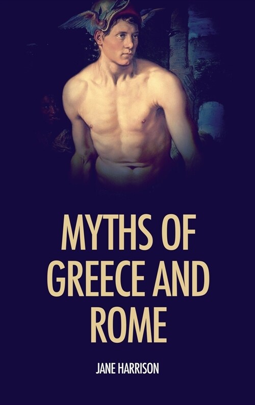 Myths of Greece and Rome: illustrated with fine art classics paintings (Hardcover)