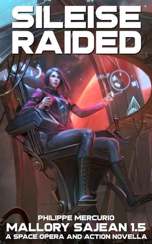 Sileise Raided: Mallory Sajean 1.5 - Space Opera and Action (Paperback)