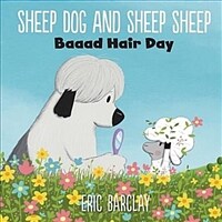 Sheep Dog and Sheep Sheep: Baaad Hair Day (Hardcover)