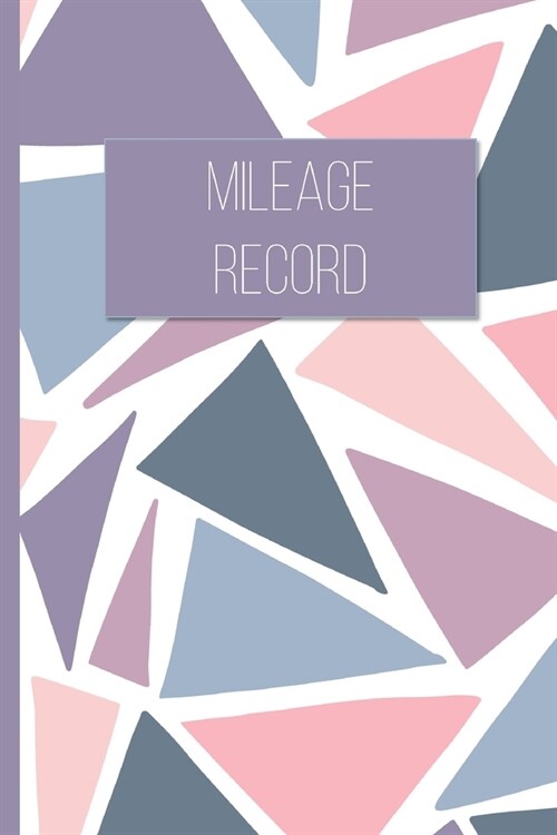 Mileage Record: Vehicle Mileage Tracker for Business and Tax Purposes (Paperback)