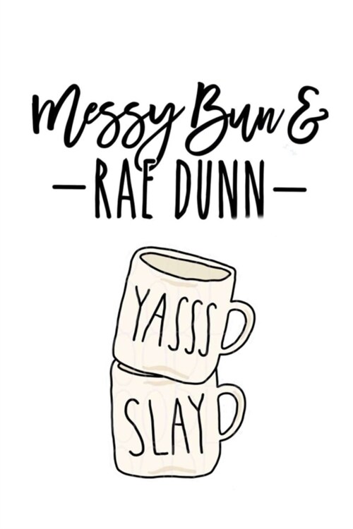Messy Bun & RAE DUNN: Dot Grid Journal, 110 Pages, 6X9 inches, Inspiring Quote on White matte cover, dotted notebook, bullet journaling, let (Paperback)