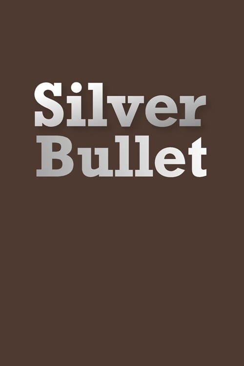 Silver Bullet: Blank Lined Journal Notebook Diary Gift for Silver Lovers (Paperback)