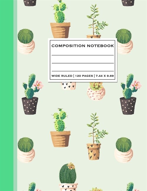 Wide Ruled Composition Notebook: Cute Cactus Succulent Plants Cover Wide Ruled Notepad Blank Lined Writing Journal Novelty Gift for School or Work (Paperback)