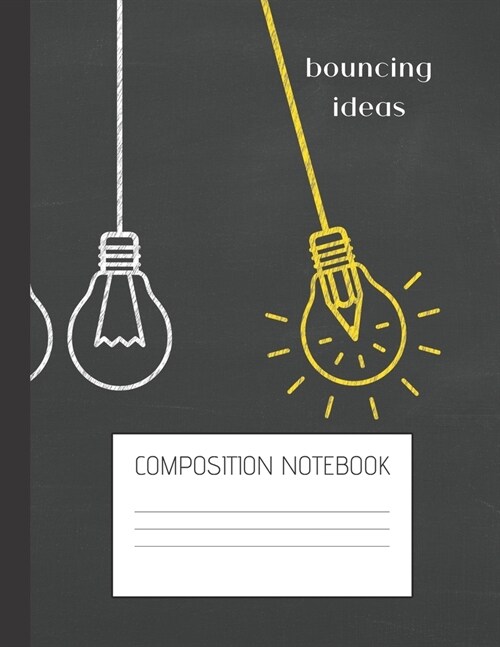 bouncing ideas composition notebook: Composition Ideas Ruled Paper Notebook to write in (8.5 x 11) 120 pages (Paperback)