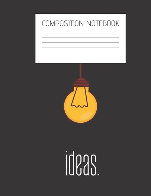 light me up Composition Notebook: Composition Ideas Ruled Paper Notebook to write in (8.5 x 11) 120 pages (Paperback)