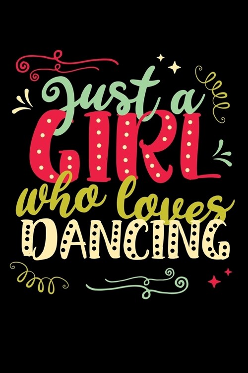 Just a Girl Who Loves Dancing: Dancer Notebook to Write in, 6x9, Lined, 120 Pages Journal (Paperback)