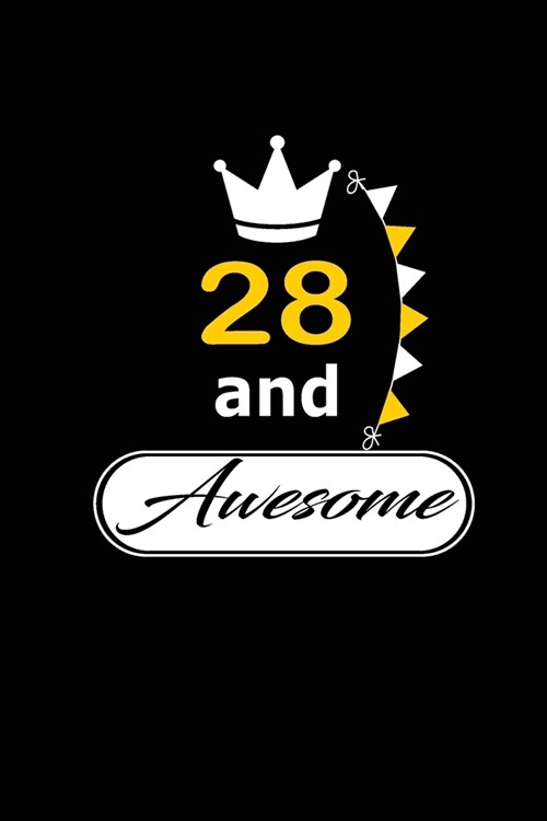 28 and Awesome: funny and cute blank lined journal Notebook, Diary, planner Happy 28th twenty-eighth Birthday Gift for twenty eight ye (Paperback)