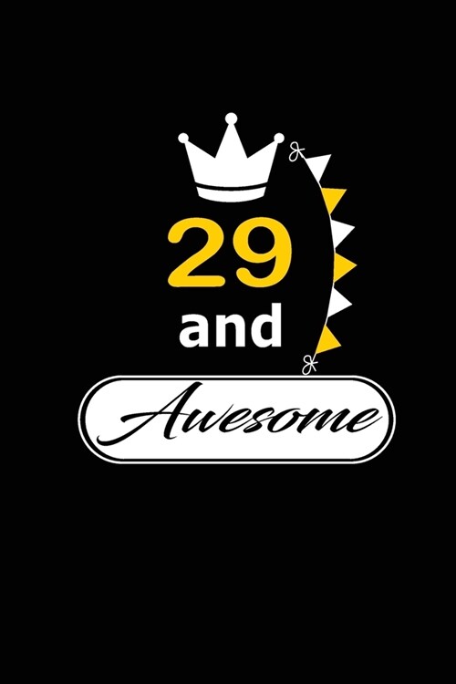 29 and Awesome: funny and cute blank lined journal Notebook, Diary, planner Happy 29th twenty-nineth Birthday Gift for twenty nine yea (Paperback)