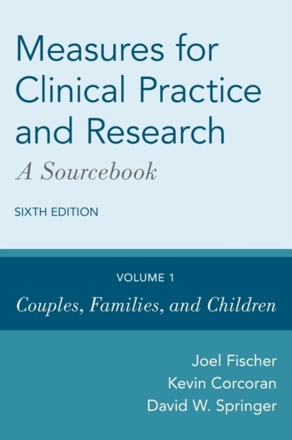 Measures for Clinical Practice and Research: A Sourcebook: Volume 1: Couples, Families, and Children (Hardcover, 6)
