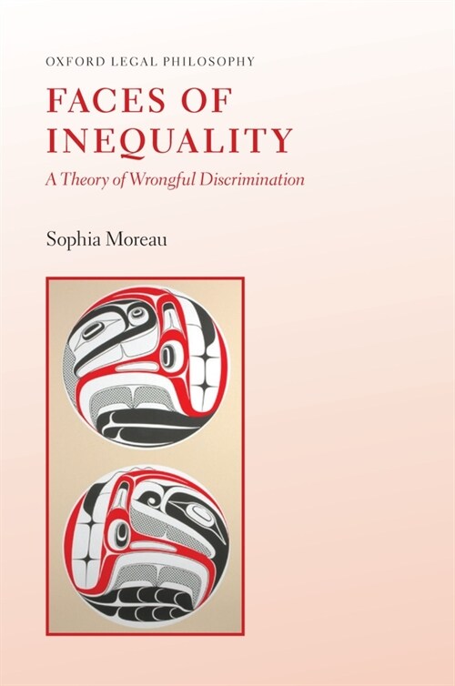 Faces of Inequality: A Theory of Wrongful Discrimination (Hardcover)