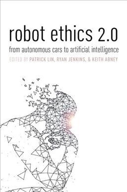 Robot Ethics 2.0: From Autonomous Cars to Artificial Intelligence (Paperback)