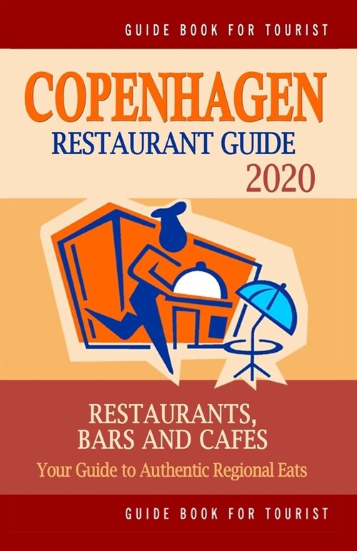 Copenhagen Restaurant Guide 2020: Your Guide to Authentic Regional Eats in Copenhagen, Denmark (Restaurant Guide 2020) (Paperback)