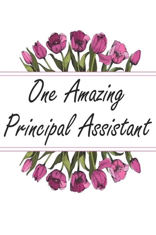 One Amazing Principal Assistant: Blank Lined Journal For Principal Assistants Gifts Floral Notebook (Paperback)