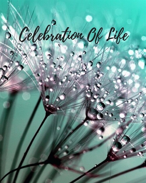 Celebration Of Life: Memorial Guest Book, Funeral Guest Book, Registration Book, Condolence Book, Celebration Of Life Remembrance Book, Con (Paperback)