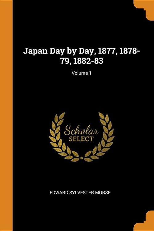 Japan Day by Day, 1877, 1878-79, 1882-83; Volume 1 (Paperback)