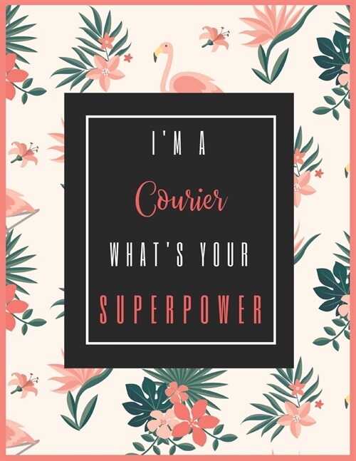 Im A COURIER, Whats Your Superpower?: 2020-2021 Planner for COURIER, 2-Year Planner With Daily, Weekly, Monthly And Calendar (January 2020 through D (Paperback)