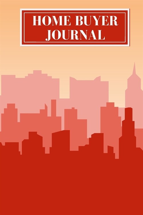 Home Buyer Journal: House Hunting Checklists Notebook & Guidebook - Property Inspection - Important Dates Calendar - Moving Day Planner - (Paperback)