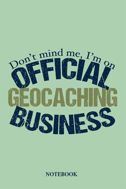 Official Geocaching Business Notebook: Funny Geocacher Journal (Paperback)