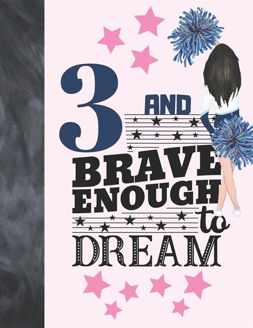 3 And Brave Enough To Dream: Cheerleading Gift For Girls Age 3 Years Old - Cheerleader Art Sketchbook Sketchpad Activity Book For Kids To Draw And (Paperback)