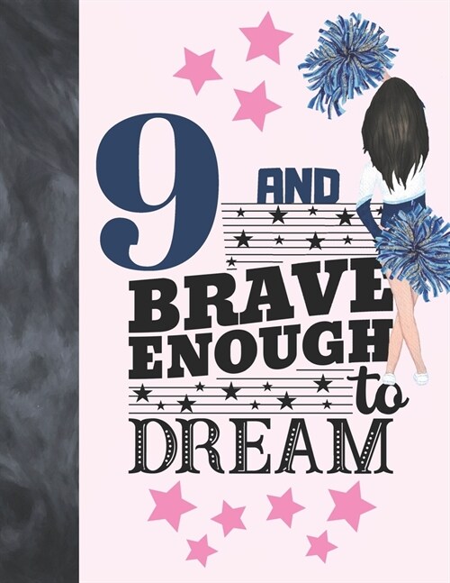 9 And Brave Enough To Dream: Cheerleading Gift For Girls 9 Years Old - Cheerleader Writing Journal To Doodle And Write In - Blank Lined Journaling (Paperback)