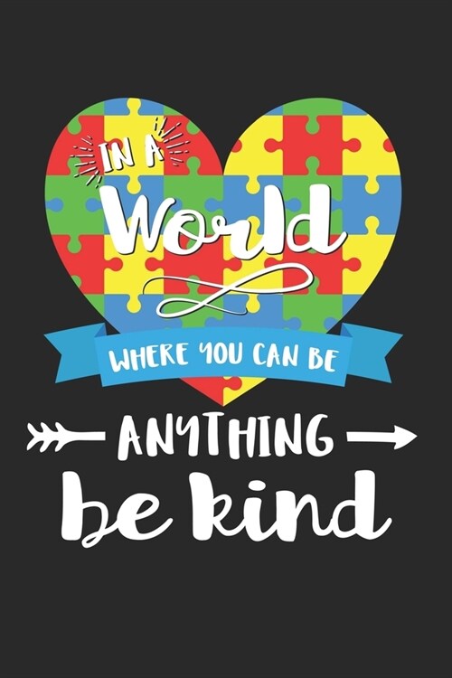 In A World Where you can be Anything Be Kind: Autism Awareness Music Sheet Paper - 6x9 - 120 pages - Manuscript White Paper, 11 Rows/page - Matte Co (Paperback)