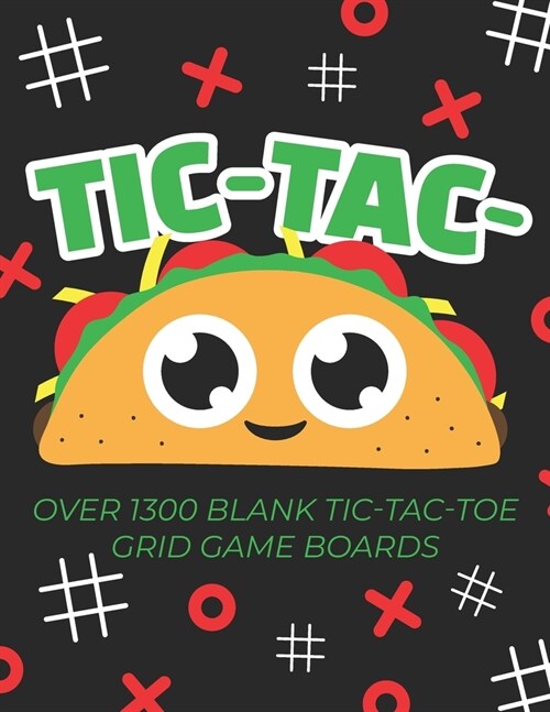 Tic-Tac-Taco Over 1300 Blank Tic-Tac-Toe Grid Game Boards: A Tic Tac Toe Activity Book for Kids And Adults (Paperback)