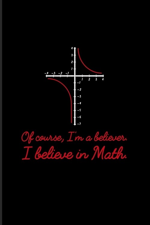 Of Course Im A Believer I Believe In Math: Funny Math Quote 2020 Planner - Weekly & Monthly Pocket Calendar - 6x9 Softcover Organizer - For Teachers (Paperback)