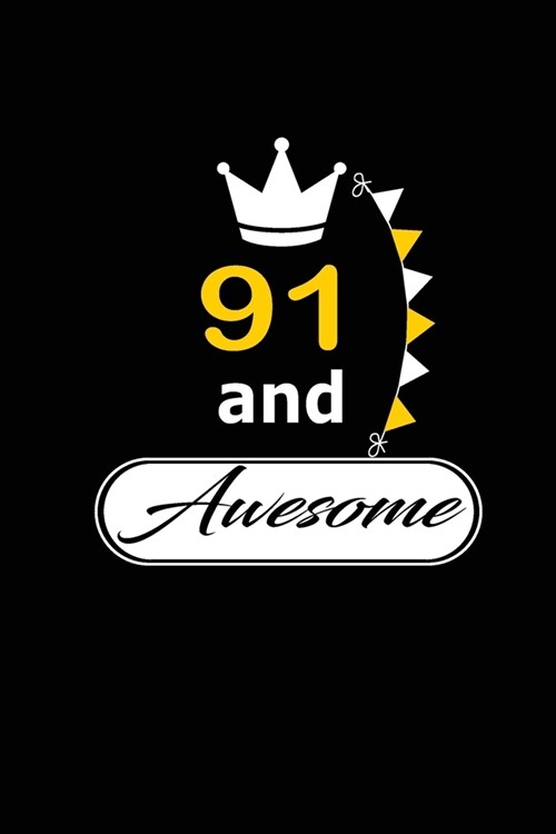 91 and Awesome: funny and cute blank lined journal Notebook, Diary, planner Happy 91st ninety-first Birthday Gift for ninety one year (Paperback)