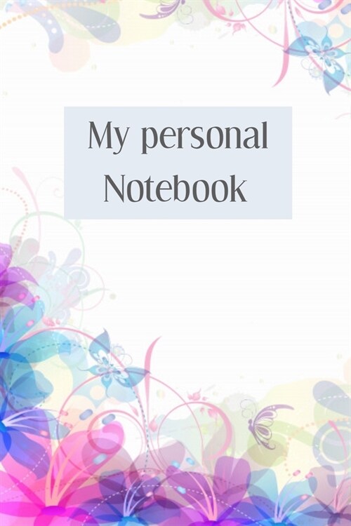 My Personal Notebook: 110 White 6x9 Linear Pages, Soft Cover, With Colorful Designs, Cover With My Note Book Watercolor Drawing (Paperback)