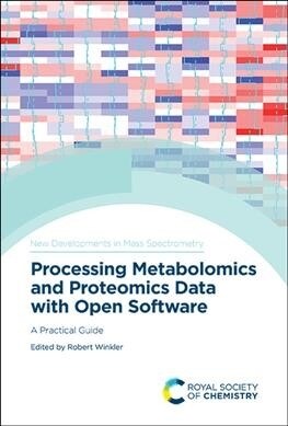 Processing Metabolomics and Proteomics Data with Open Software : A Practical Guide (Hardcover)