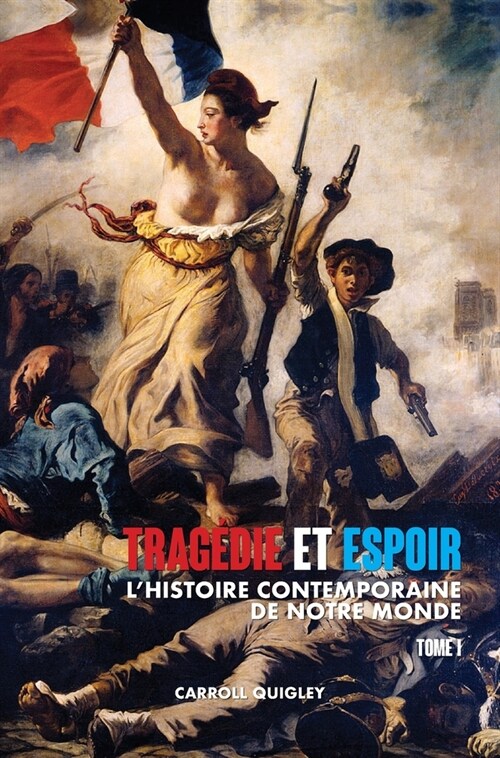 Trag?ie et Espoir: lhistoire contemporaine de notre monde - TOME I: de la civilisation occidentale dans son contexte mondial ?la politi (Hardcover)