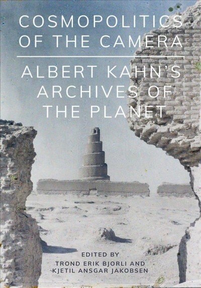 Cosmopolitics of the Camera : Albert Kahn’s Archives of the Planet (Paperback)