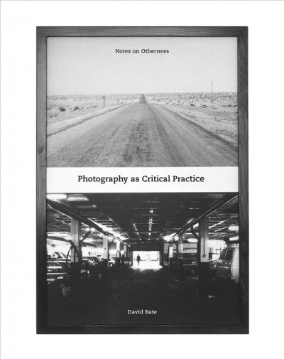 Photography as Critical Practice : Notes on Otherness (Paperback)