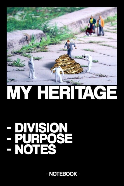 My Heritage - Division - Purpose - Notes: Notebook - family - last wishes - gift - squared - 6 x 9 inch (Paperback)
