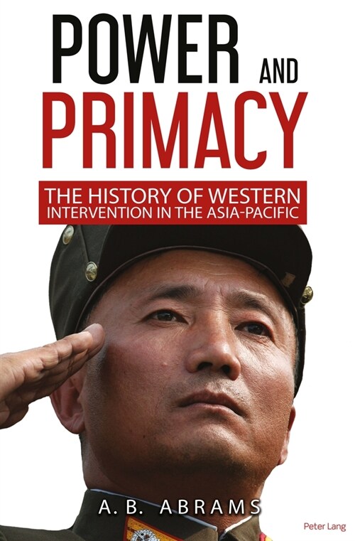 Power and Primacy : A Recent History of Western Intervention in the Asia-Pacific (Paperback, New ed)