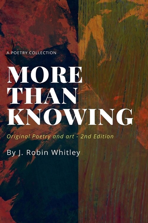 More Than Knowing: Original Poetry and Art (2nd edition) (Paperback)