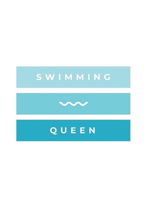 Swimming Queen: Notebook / Simple Blank Lined Writing Journal / Swimmers / Swimming Pool Lovers / Fans / Practice / Training / Coachin (Paperback)