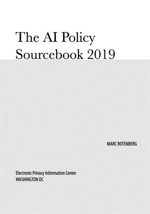 The AI Policy Sourcebook 2019 (Paperback)
