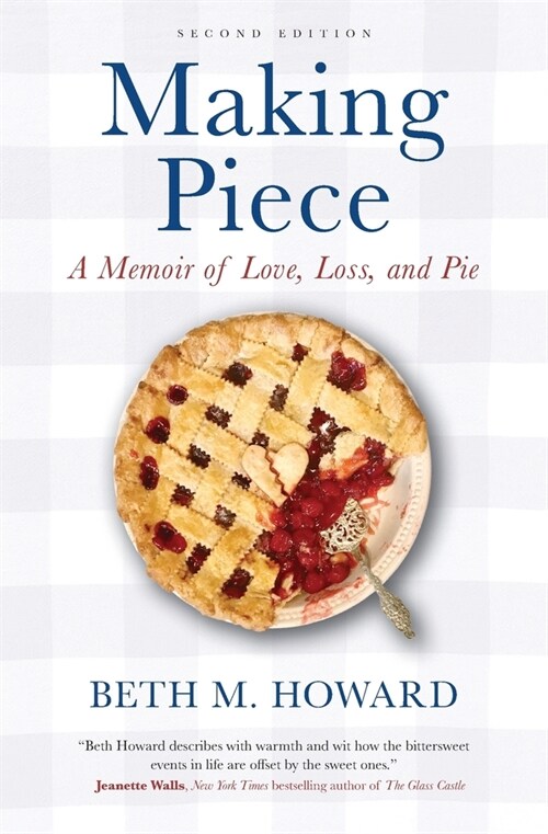 Making Piece: A Memoir of Love, Loss, and Pie (Paperback)